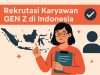 Tantangan Rekrutmen Gen Z di Indonesia yang Harus Diketahui