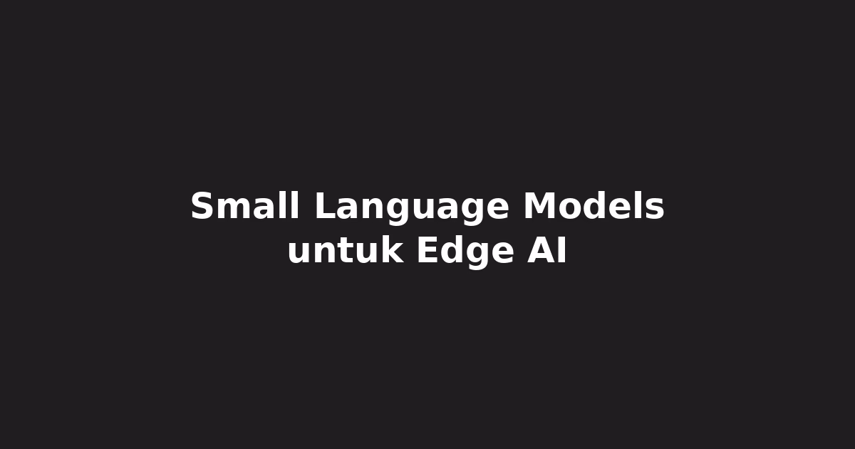 Small Language Models untuk Edge